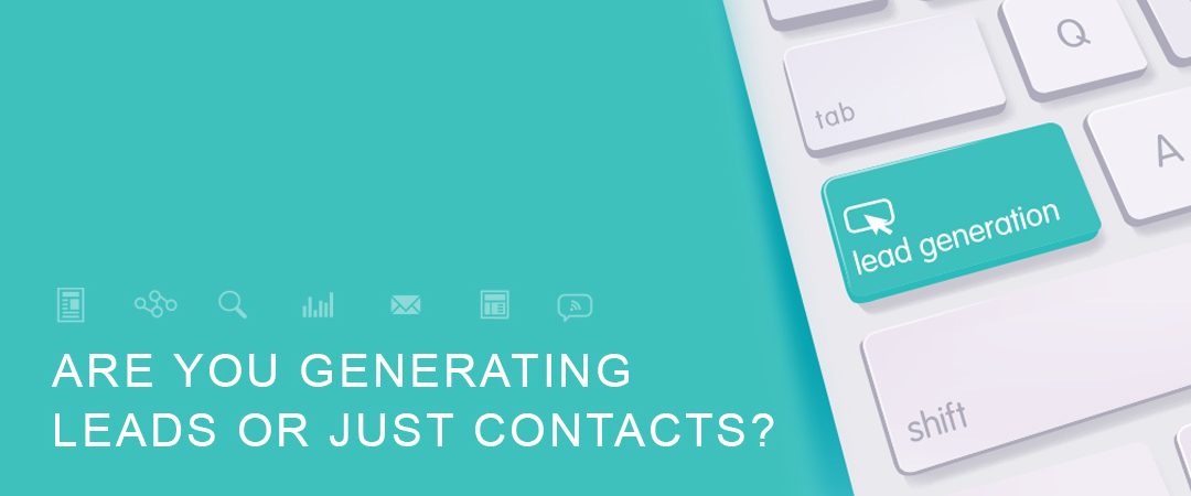 Are You Generating Leads or Just Contacts?