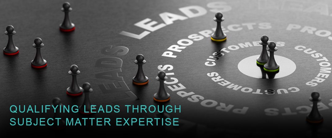 Qualifying Leads Through Subject Matter Expertise